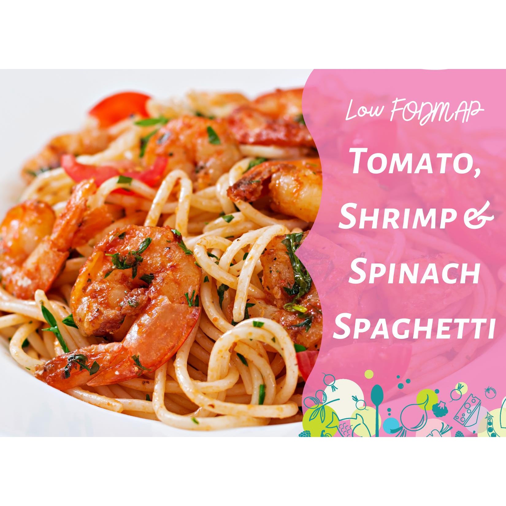 Low FODMAP Tomato, Shrimp & Spinach Spaghetti