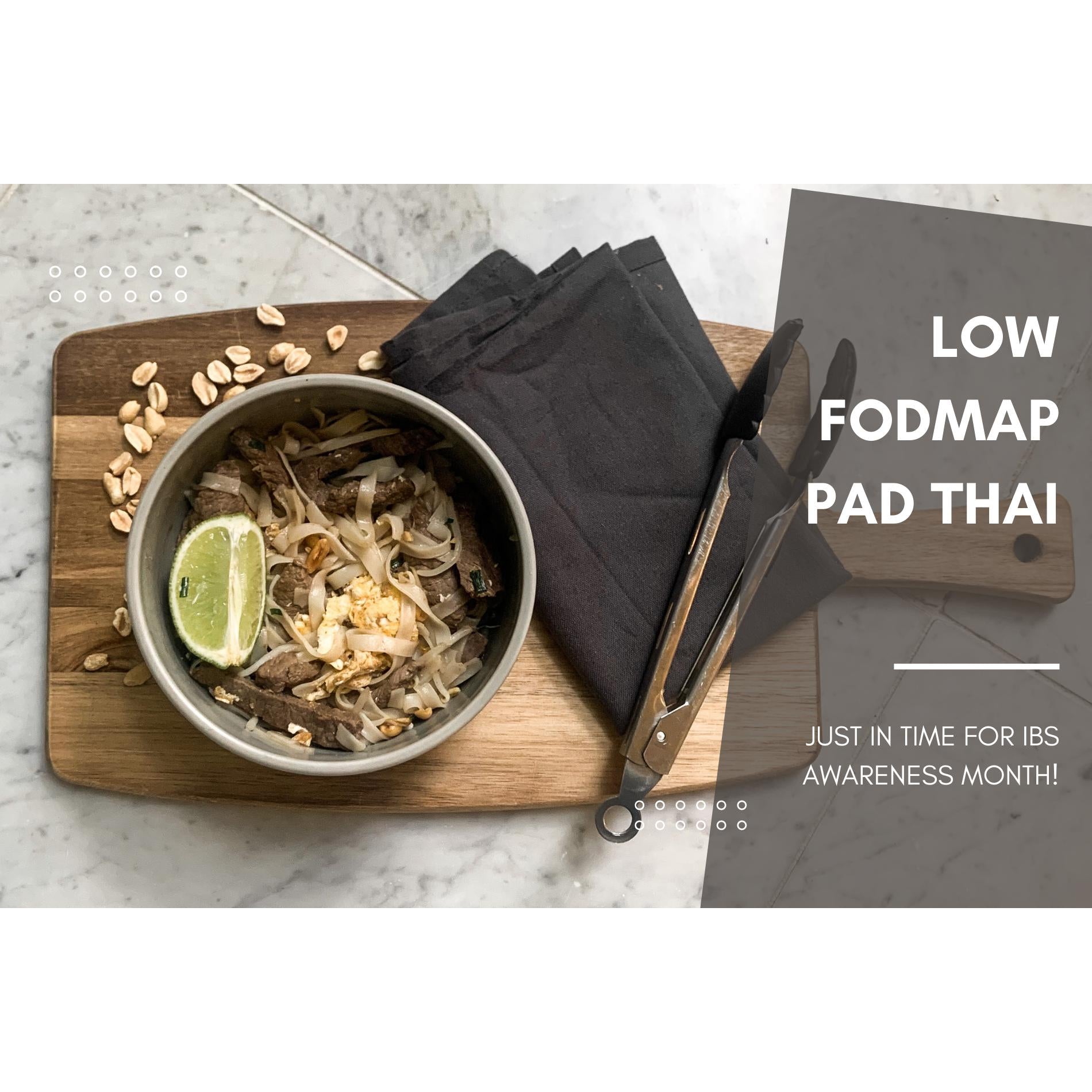 Low FODMAP Pad Thai - Just in time for IBS Awareness Month!