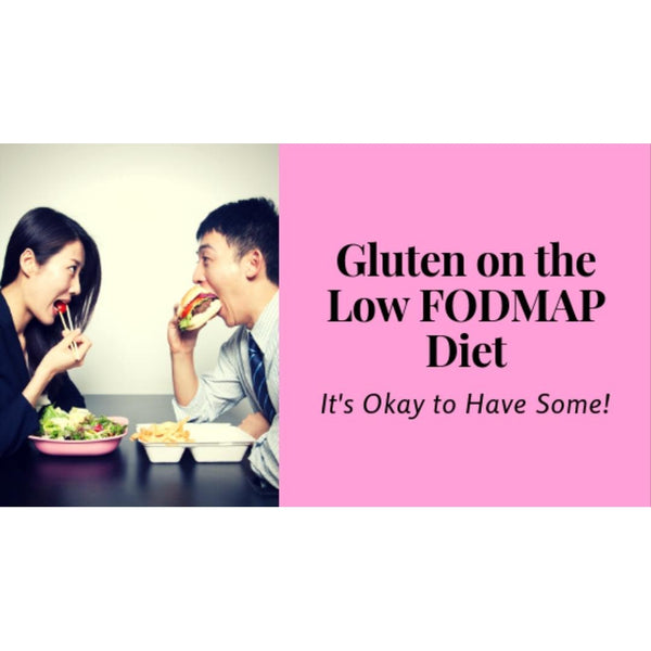 Gluten on the Low FODMAP Diet: It's Okay to Have Some