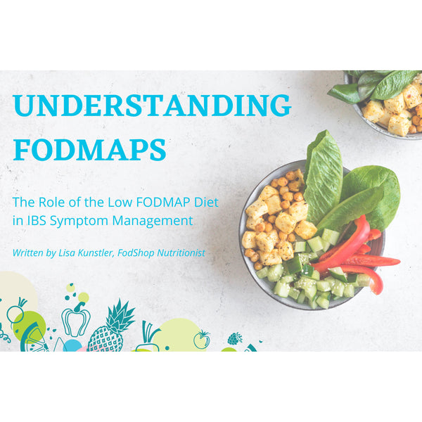 Understanding FODMAPs - The Role of the Low FODMAP Diet in IBS