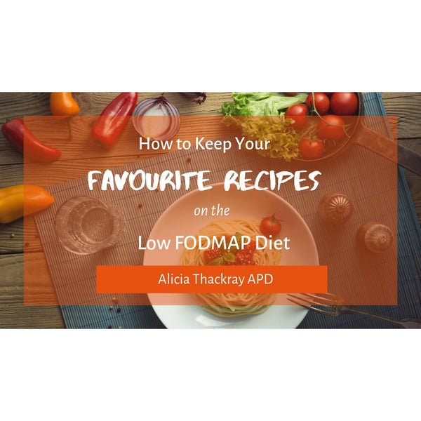 Don’t Lose Your Favourite Recipes When Starting the Low FODMAP Diet!