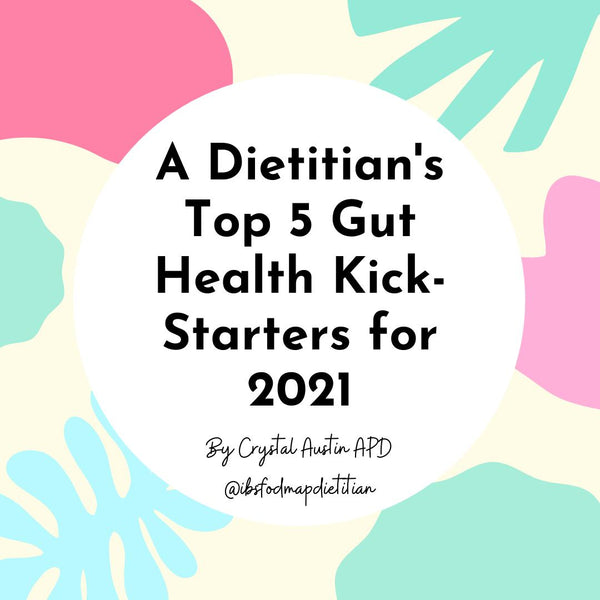 A Dietitians Top 5 Gut Health Kick-Starters for 2021