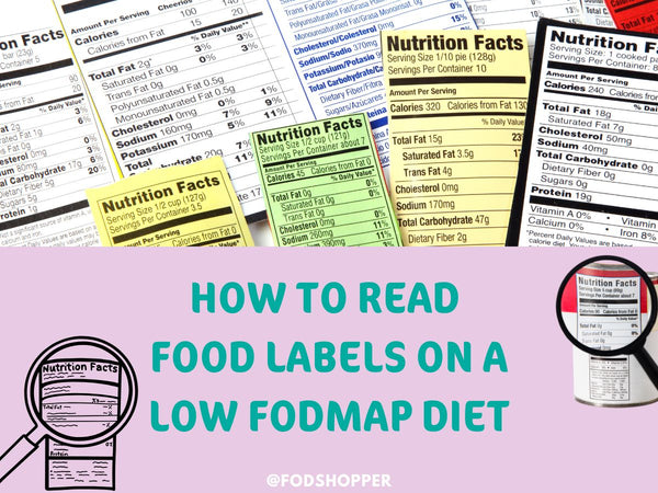 Navigating the Low FODMAP Diet: How to Read Food Labels